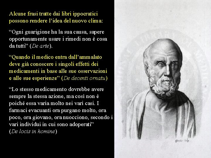 Alcune frasi tratte dai libri ippocratici possono rendere l’idea del nuovo clima: “Ogni guarigione Alcune frasi tratte dai libri ippocratici possono rendere l’idea del nuovo clima: “Ogni guarigione