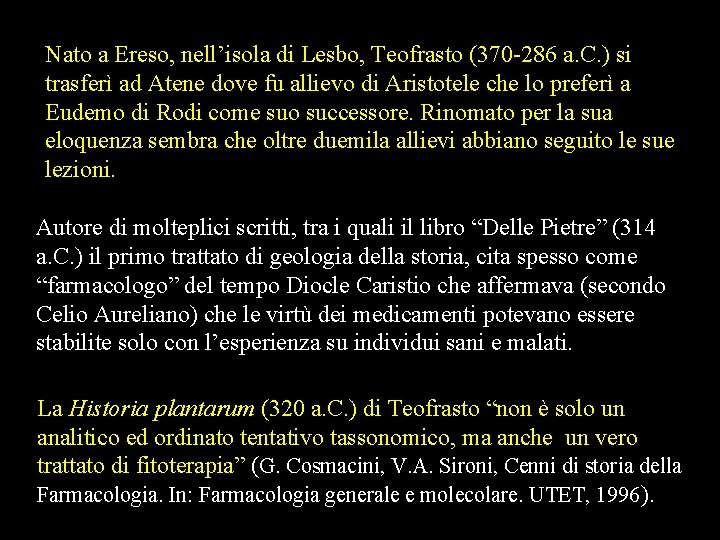 Nato a Ereso, nell’isola di Lesbo, Teofrasto (370 -286 a. C. ) si trasferì Nato a Ereso, nell’isola di Lesbo, Teofrasto (370 -286 a. C. ) si trasferì