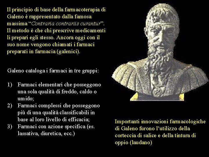Il principio di base della farmacoterapia di Galeno è rappresentato dalla famosa massima “Contraria Il principio di base della farmacoterapia di Galeno è rappresentato dalla famosa massima “Contraria