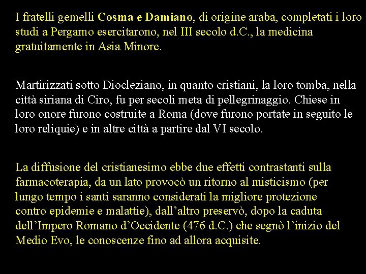 I fratelli gemelli Cosma e Damiano, di origine araba, completati i loro studi a I fratelli gemelli Cosma e Damiano, di origine araba, completati i loro studi a