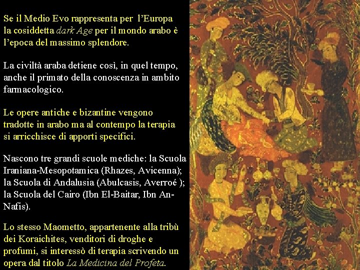 Se il Medio Evo rappresenta per l’Europa la cosiddetta dark Age per il mondo Se il Medio Evo rappresenta per l’Europa la cosiddetta dark Age per il mondo
