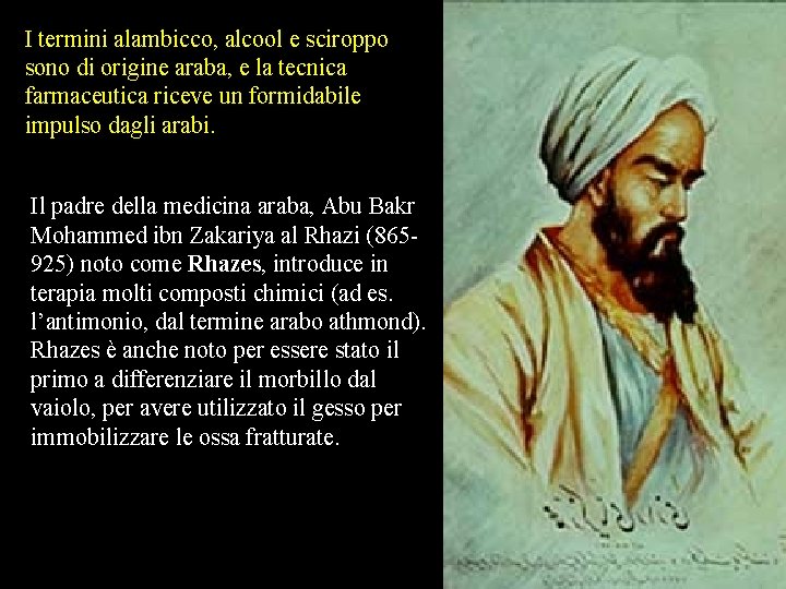I termini alambicco, alcool e sciroppo sono di origine araba, e la tecnica farmaceutica I termini alambicco, alcool e sciroppo sono di origine araba, e la tecnica farmaceutica