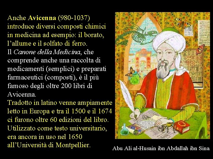 Anche Avicenna (980 -1037) introduce diversi composti chimici in medicina ad esempio: il borato, Anche Avicenna (980 -1037) introduce diversi composti chimici in medicina ad esempio: il borato,