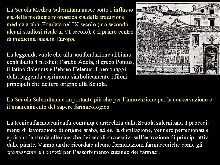 La Scuola Medica Salernitana nasce sotto l’influsso sia della medicina monastica sia della tradizione La Scuola Medica Salernitana nasce sotto l’influsso sia della medicina monastica sia della tradizione