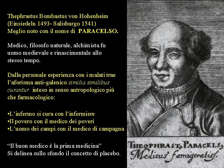 Thephrastus Bombastus von Hohenheim (Einsiedeln 1493 - Salisburgo 1541) Meglio noto con il nome Thephrastus Bombastus von Hohenheim (Einsiedeln 1493 - Salisburgo 1541) Meglio noto con il nome