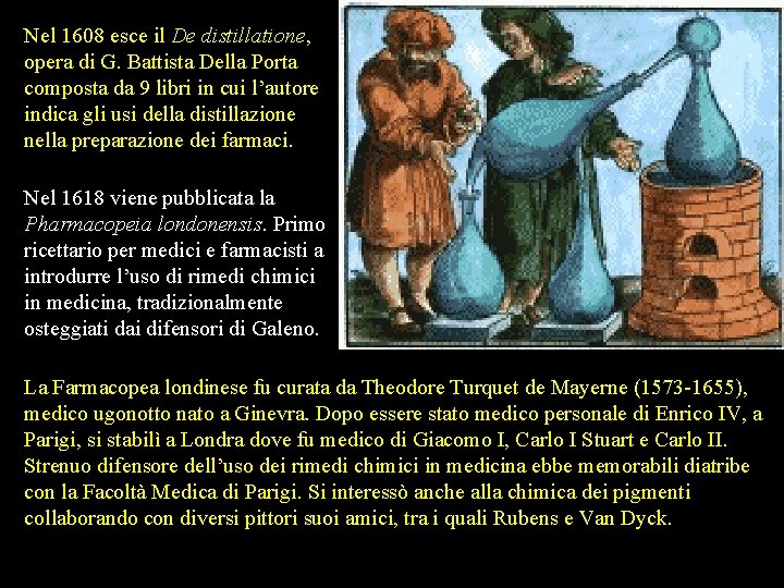 Nel 1608 esce il De distillatione, opera di G. Battista Della Porta composta da Nel 1608 esce il De distillatione, opera di G. Battista Della Porta composta da