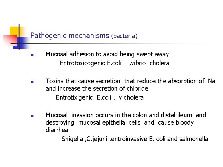 Pathogenic mechanisms (bacteria) n n n Mucosal adhesion to avoid being swept away Entrotoxicogenic