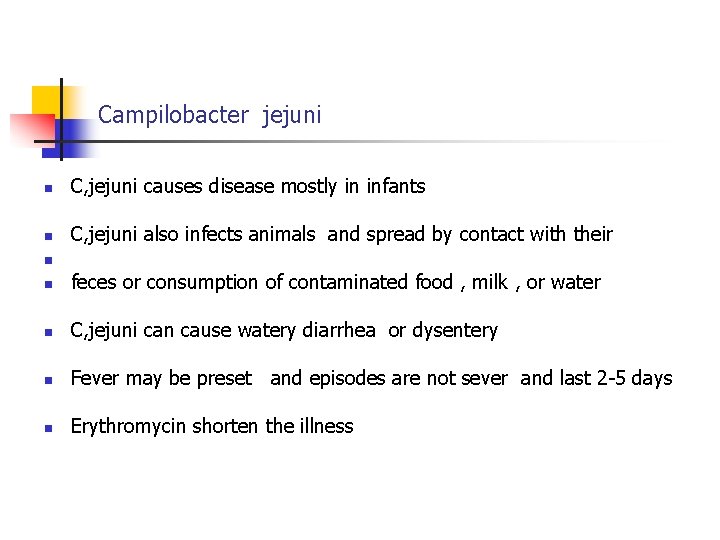 Campilobacter jejuni n C, jejuni causes disease mostly in infants n C, jejuni also