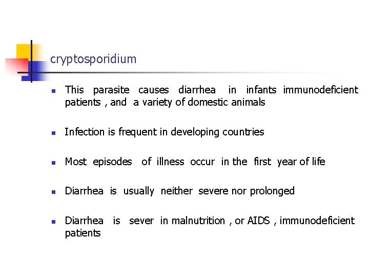 cryptosporidium n This parasite causes diarrhea in infants immunodeficient patients , and a variety
