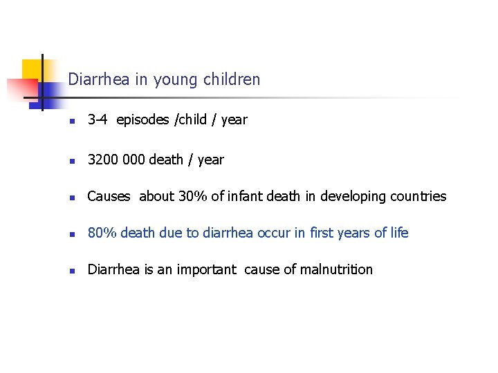 Diarrhea in young children n 3 -4 episodes /child / year n 3200 000