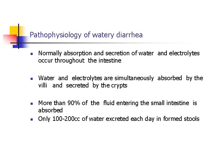 Pathophysiology of watery diarrhea n n Normally absorption and secretion of water and electrolytes