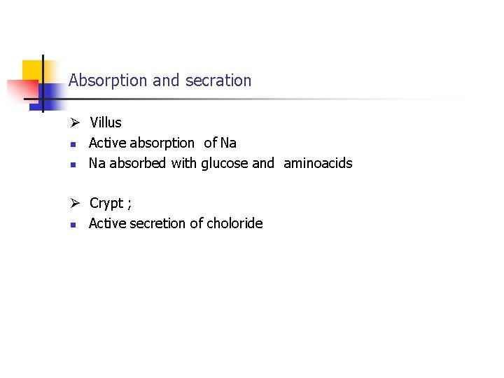 Absorption and secration Villus n Active absorption of Na n Na absorbed with glucose