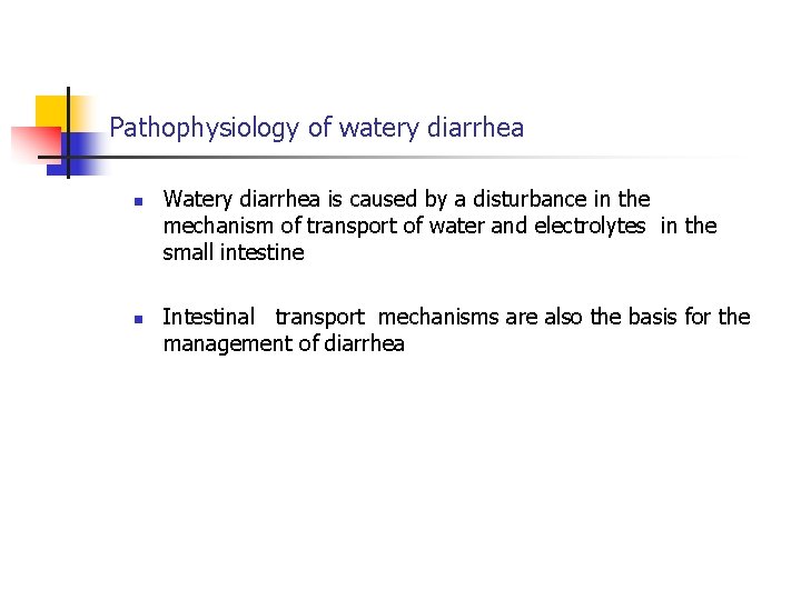 Pathophysiology of watery diarrhea n n Watery diarrhea is caused by a disturbance in