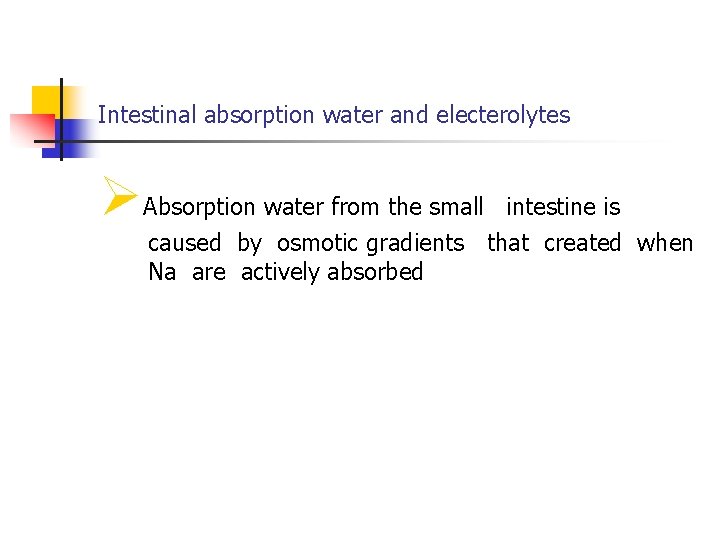 Intestinal absorption water and electerolytes Absorption water from the small intestine is caused by