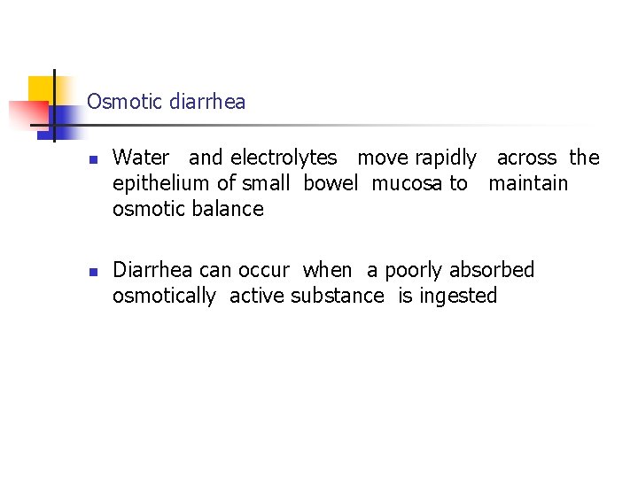 Osmotic diarrhea n n Water and electrolytes move rapidly across the epithelium of small