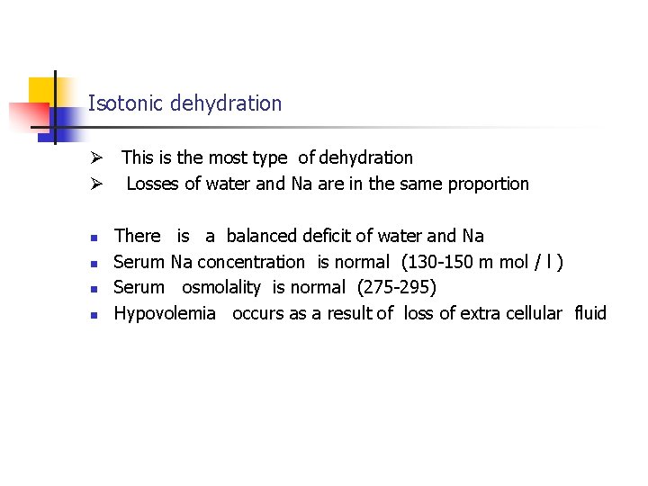 Isotonic dehydration This is the most type of dehydration Losses of water and Na