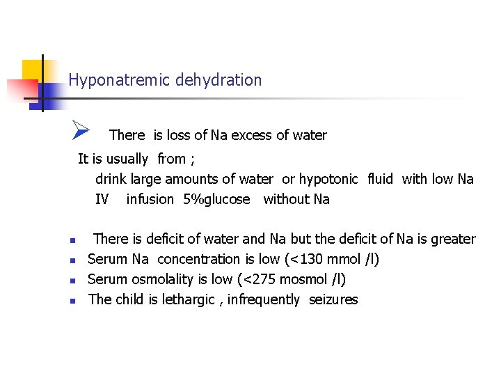 Hyponatremic dehydration There is loss of Na excess of water It is usually from