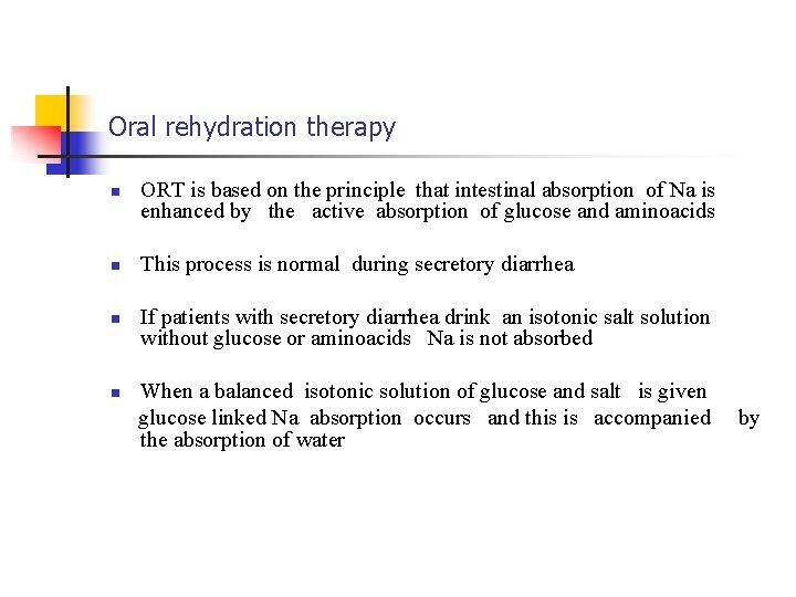 Oral rehydration therapy n n ORT is based on the principle that intestinal absorption