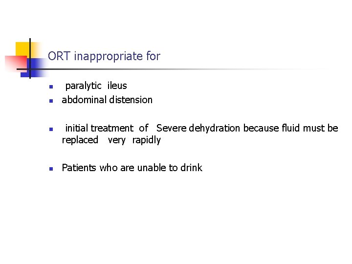 ORT inappropriate for n n paralytic ileus abdominal distension initial treatment of Severe dehydration