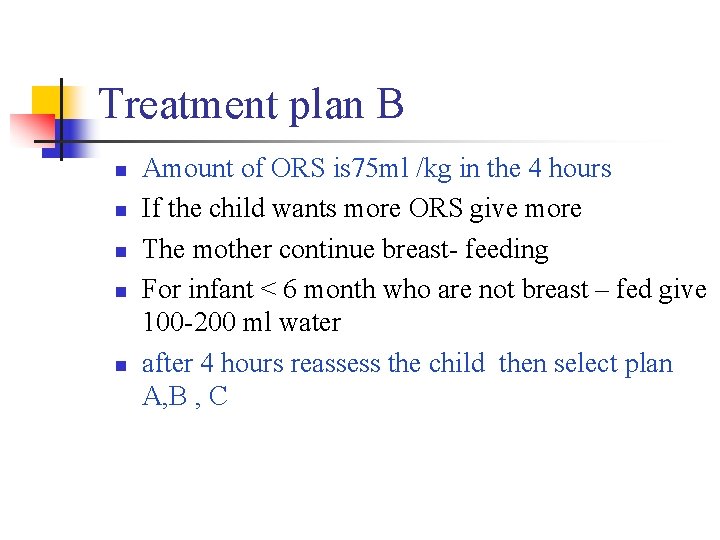 Treatment plan B n n n Amount of ORS is 75 ml /kg in