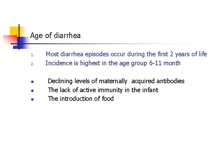Age of diarrhea 1. 2. n n n Most diarrhea episodes occur during the
