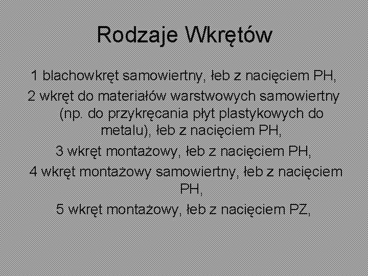 Rodzaje Wkrętów 1 blachowkręt samowiertny, łeb z nacięciem PH, 2 wkręt do materiałów warstwowych