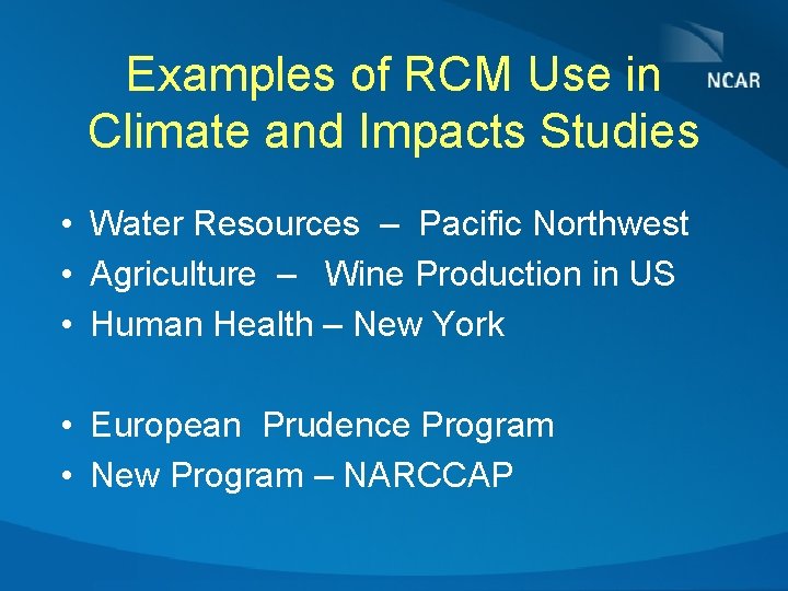 Examples of RCM Use in Climate and Impacts Studies • Water Resources – Pacific