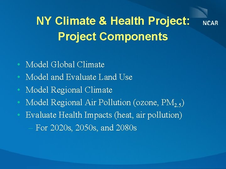 NY Climate & Health Project: Project Components • • • Model Global Climate Model