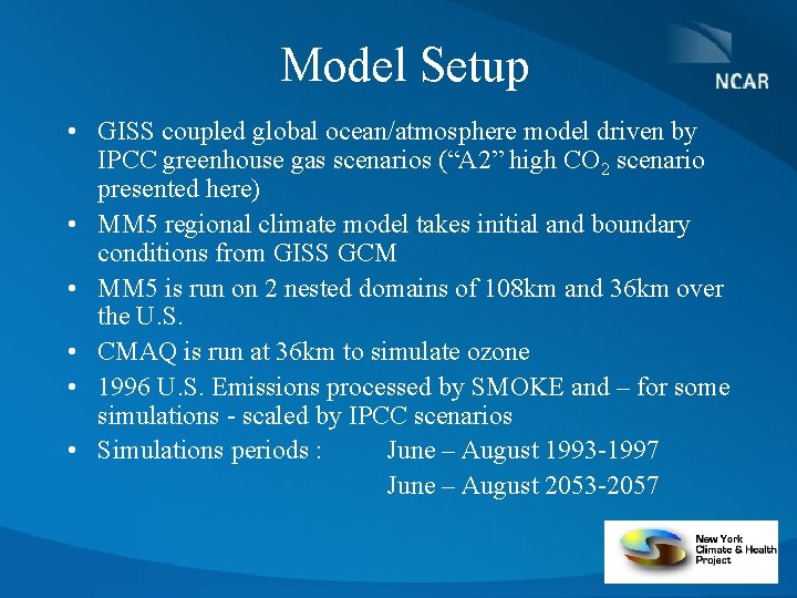 Model Setup • GISS coupled global ocean/atmosphere model driven by IPCC greenhouse gas scenarios