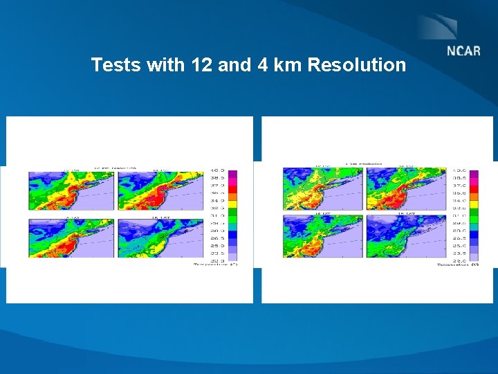 Tests with 12 and 4 km Resolution 