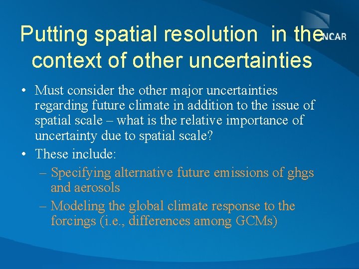 Putting spatial resolution in the context of other uncertainties • Must consider the other