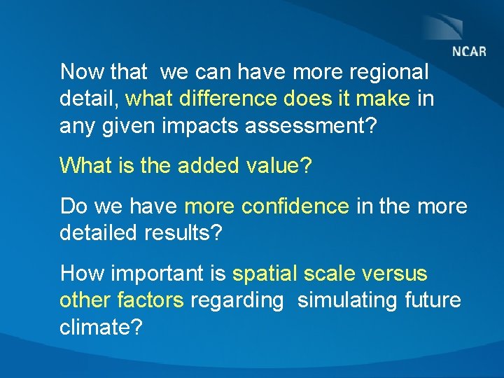 Now that we can have more regional detail, what difference does it make in