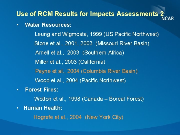 Use of RCM Results for Impacts Assessments 2 • Water Resources: Leung and Wigmosta,