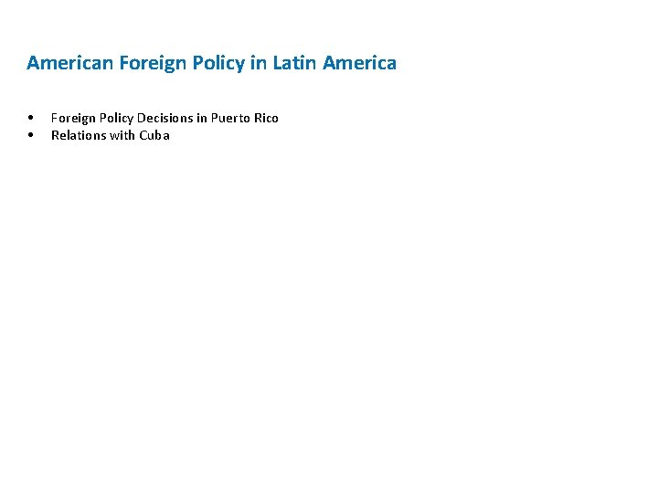 American Foreign Policy in Latin America • • Foreign Policy Decisions in Puerto Rico