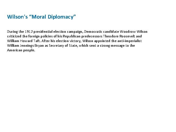 Wilson's “Moral Diplomacy” During the 1912 presidential election campaign, Democratic candidate Woodrow Wilson criticized