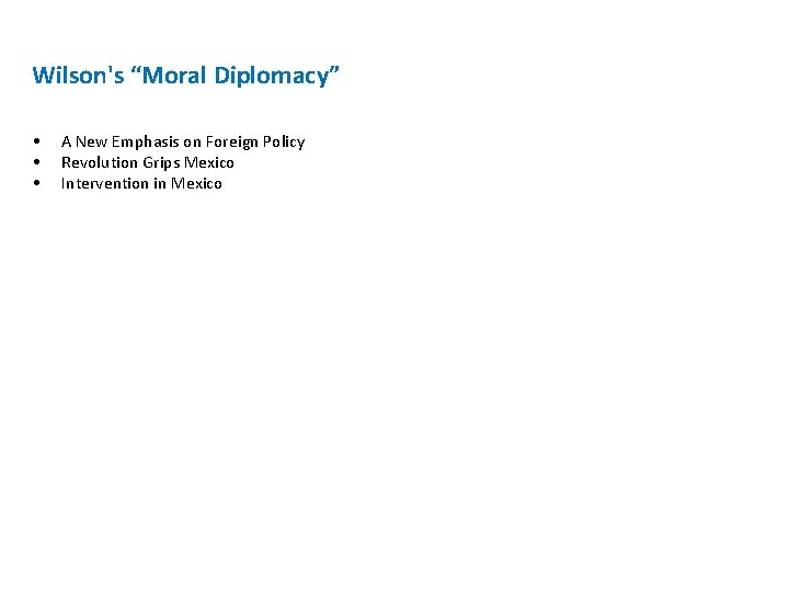 Wilson's “Moral Diplomacy” • • • A New Emphasis on Foreign Policy Revolution Grips