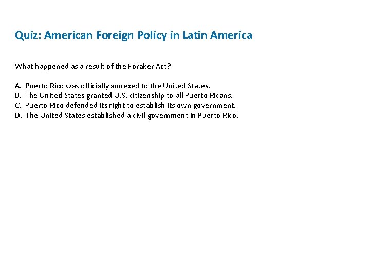 Quiz: American Foreign Policy in Latin America What happened as a result of the