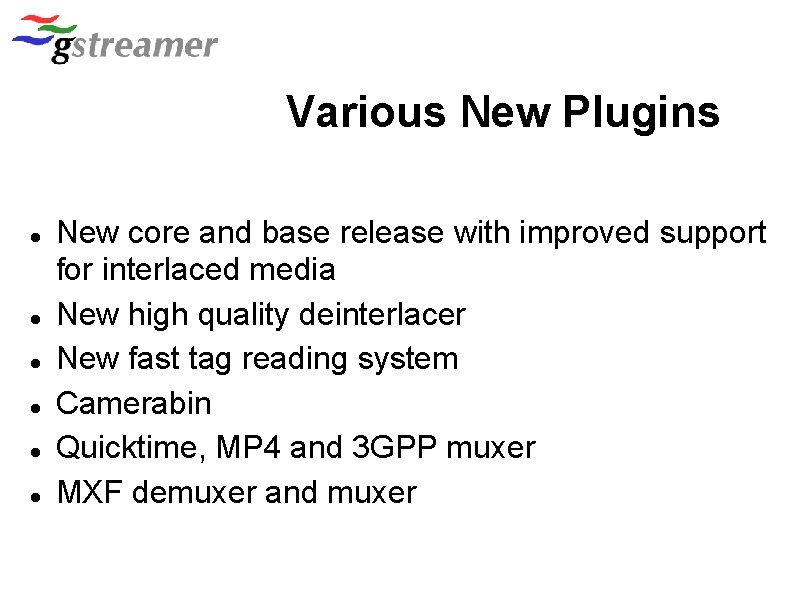 Various New Plugins New core and base release with improved support for interlaced media