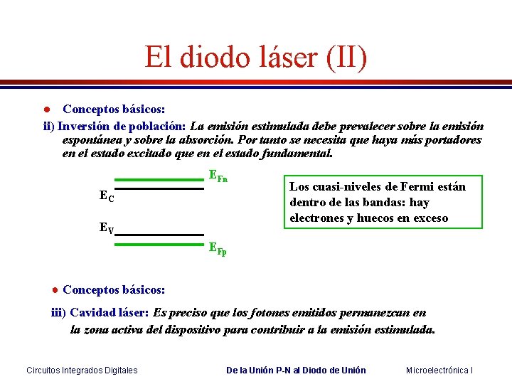 El diodo láser (II) Conceptos básicos: ii) Inversión de población: La emisión estimulada debe El diodo láser (II) Conceptos básicos: ii) Inversión de población: La emisión estimulada debe