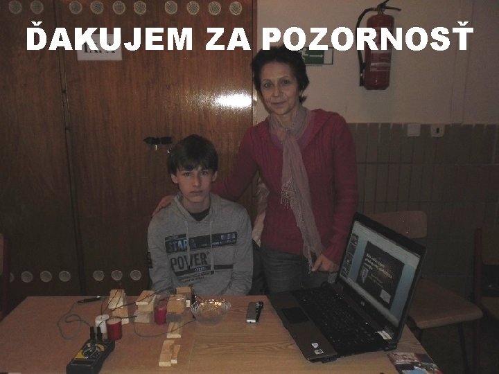 ĎAKUJEM ZA POZORNOSŤ 