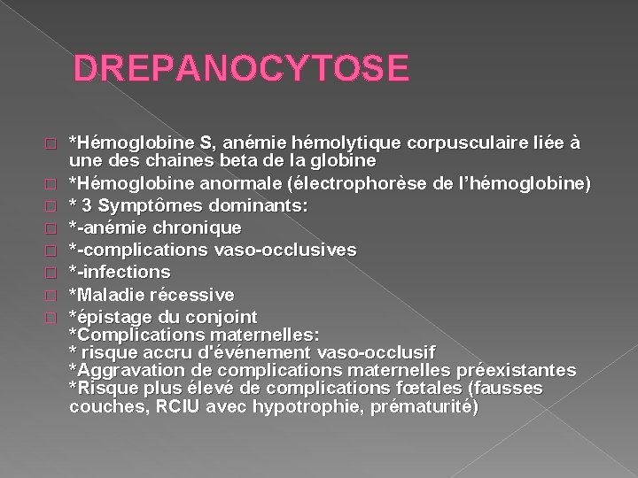 DREPANOCYTOSE � � � � *Hémoglobine S, anémie hémolytique corpusculaire liée à une des