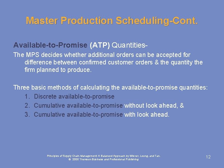 Master Production Scheduling-Cont. Available-to-Promise (ATP) Quantities. The MPS decides whether additional orders can be