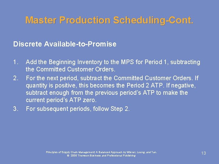 Master Production Scheduling-Cont. Discrete Available-to-Promise 1. 2. 3. Add the Beginning Inventory to the
