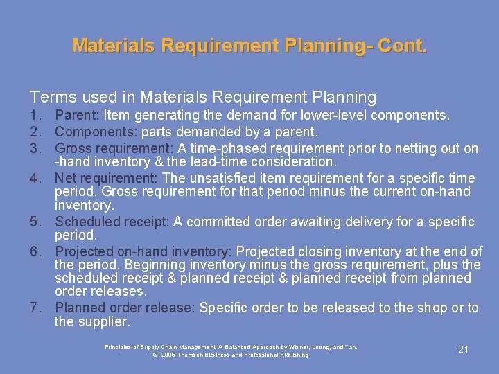 Materials Requirement Planning- Cont. Terms used in Materials Requirement Planning 1. Parent: Item generating