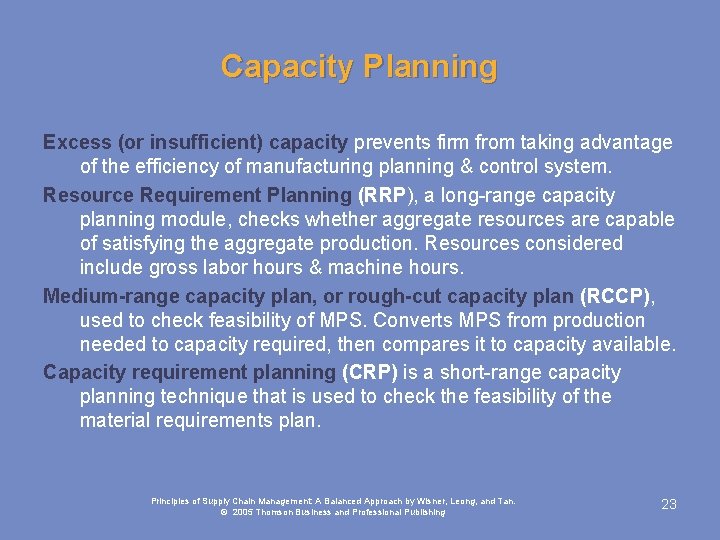 Capacity Planning Excess (or insufficient) capacity prevents firm from taking advantage of the efficiency