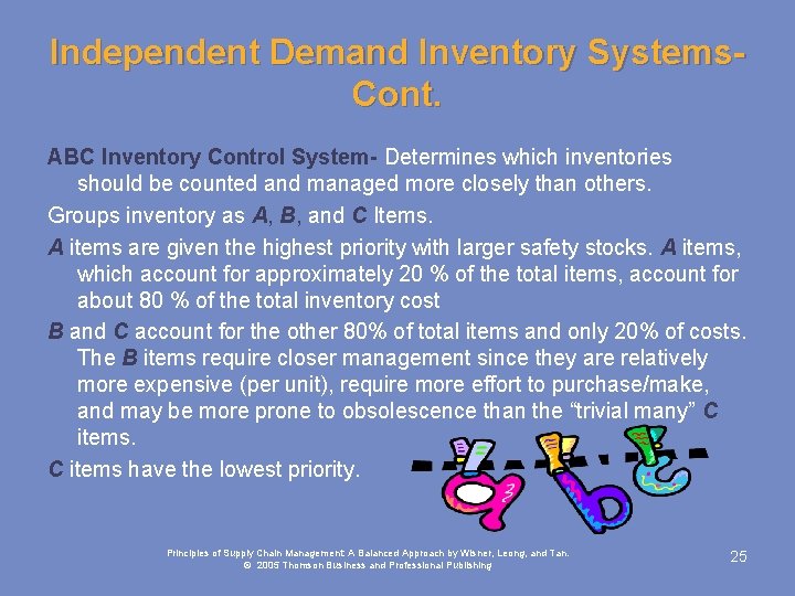 Independent Demand Inventory Systems. Cont. ABC Inventory Control System- Determines which inventories should be