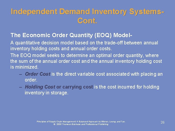 Independent Demand Inventory Systems. Cont. The Economic Order Quantity (EOQ) Model. A quantitative decision