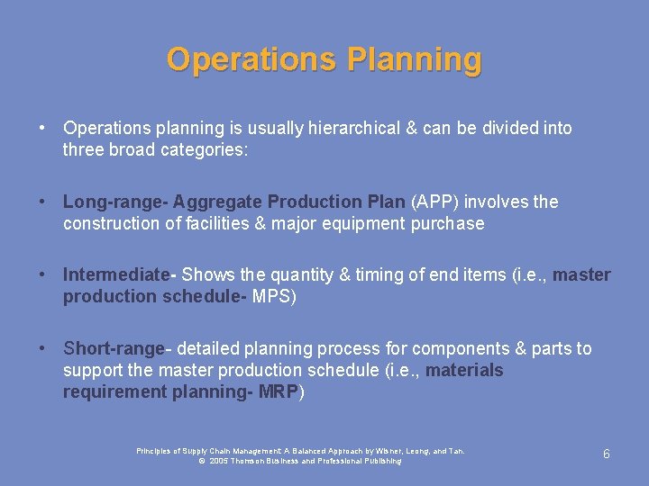 Operations Planning • Operations planning is usually hierarchical & can be divided into three