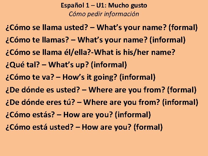 Español 1 – U 1: Mucho gusto Cómo pedir información ¿Cómo se llama usted?