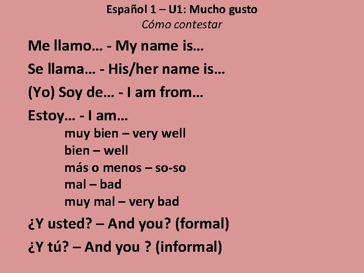 Español 1 – U 1: Mucho gusto Cómo contestar Me llamo… - My name